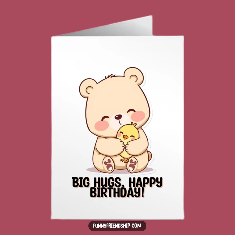 Free Printable Birthday Card: Bear Hugs Bird, Comforting & Funny Downloadable Gift